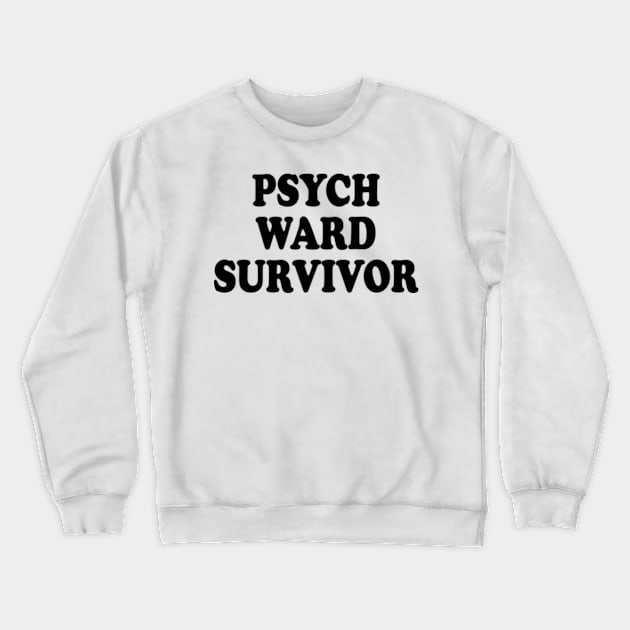 psych ward survivor Crewneck Sweatshirt by style flourish